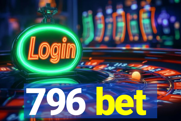 796 bet